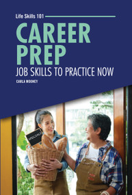 Career Prep (Job Skills to Practice Now) by Carla Mooney, 9798348027452