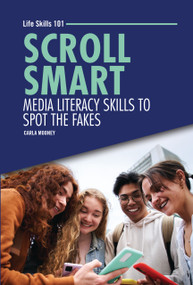 Scroll Smart (Media Literacy Skills to Spot the Fakes) by Carla Mooney, 9798348027476