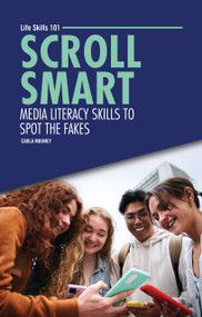 Scroll Smart (Media Literacy Skills to Spot the Fakes) by Carla Mooney, 9798348066154
