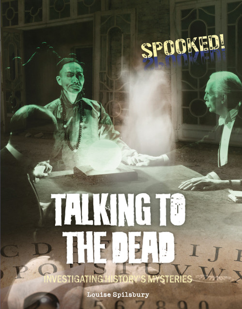 Talking to the Dead (Investigating History's Mysteries) by Louise Spilsbury, 9781918709193