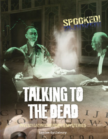 Talking to the Dead (Investigating History's Mysteries) by Louise Spilsbury, 9781918709209