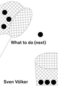 What to Do (Next) by Sven Völker, Sven Völker, 9781800660779