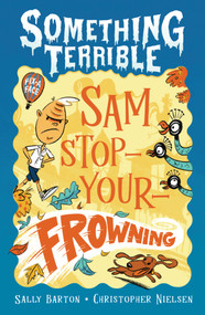 Sam Stop-Your-Frowning by Sally Barton, Christopher Nielsen, 9781761604171