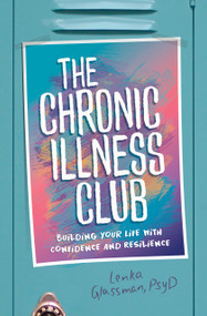 The Chronic Illness Club (Building Your Life with Confidence and Resilience) by Lenka Glassman, PsyD, 9781433851322