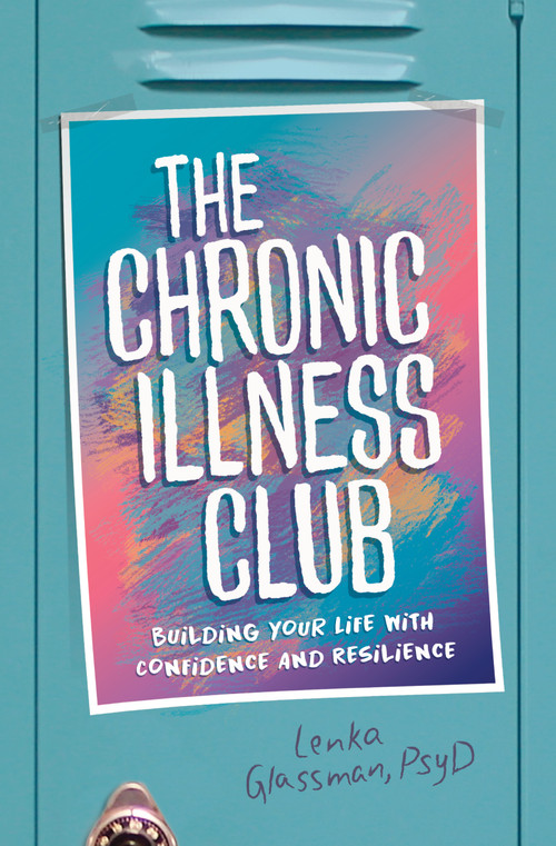 The Chronic Illness Club (Building Your Life with Confidence and Resilience) by Lenka Glassman, PsyD, 9781433851322