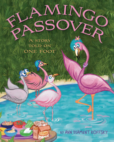 Flamingo Passover (A Story Told on One Foot) by Ann Diament Koffsky, Ann Diament Koffsky, 9781951365370