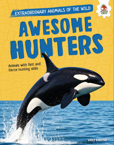 Awesome Hunters (Animals with Fast and Fierce Hunting Skills) by Emily Kington, 9781835698563