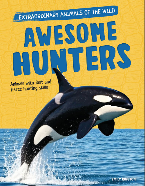Awesome Hunters (Animals with Fast and Fierce Hunting Skills) by Emily Kington, 9781835698563
