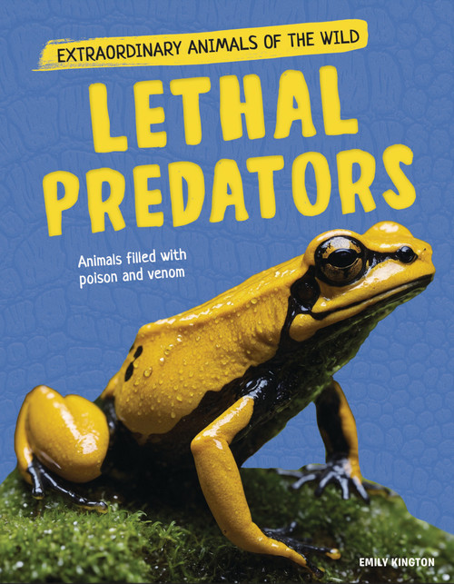 Lethal Predators (Animals Filled with Poison and Venom) by Emily Kington, 9781835698532
