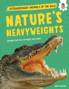 Nature's Heavyweights (Animals Built for Strength and Power) by Emily Kington, 9781835698549