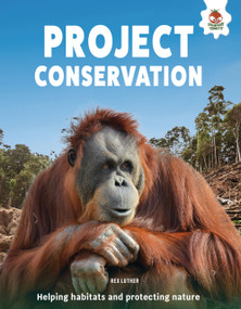 Project Conservation (Helping Habitats and Protecting Nature) by Rex Luther, 9781835698471