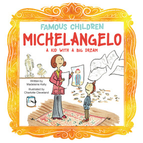 Michelangelo (A Kid with a Big Dream) by Madeleine Kelly, Charlotte Cleveland, 9781486733057