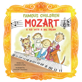 Mozart (A Kid with a Big Dream) by Madeleine Kelly, Charlotte Cleveland, 9781486733064