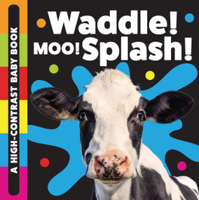 Waddle! Moo! Splash! (A High-Contrast Baby Book) by Stephanie Meyers, Stephanie Meyers, 9781486733316