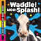 Waddle! Moo! Splash! (A High-Contrast Baby Book) by Stephanie Meyers, Stephanie Meyers, 9781486733316