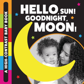Hello, Sun! Goodnight, Moon! (A High-Contrast Baby Book) by Stephanie Meyers, Stephanie Meyers, 9781486733323