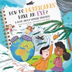 How Do Hurricanes Have an Eye? (A Book About Natural Disasters) by Lisa Spencer, Srimalie Bassani, 9781486733132