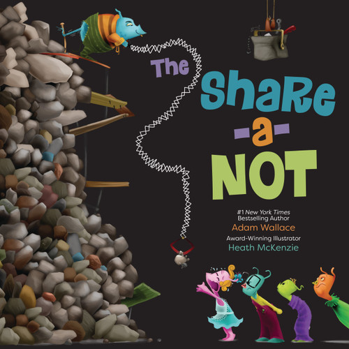 The Share-a-Not by Adam Wallace, Heath McKenzie, 9781486733187