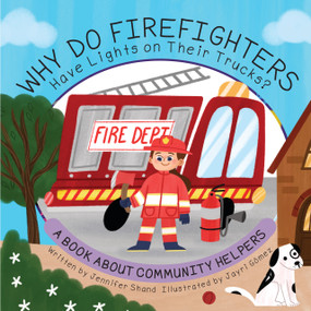 Why Do Firefighters Have Lights on Their Trucks? (A Book About Community Helpers) by Jennifer Shand, Jayri Gómez, 9781486733248