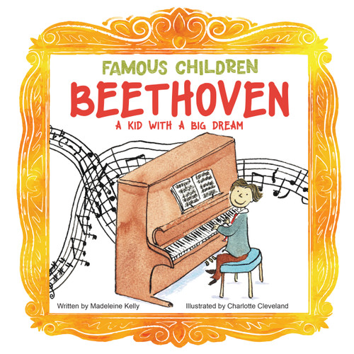 Beethoven (A Kid with a Big Dream) by Madeleine Kelly, Charlotte Cleveland, 9781486733026