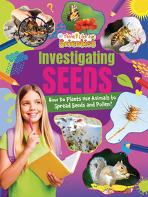 Investigating Seeds (How Do Plants Use Animals to Spread Seeds and Pollen?) by Ruth Owen, 9781788567046
