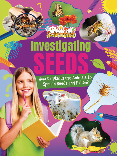 Investigating Seeds (How Do Plants Use Animals to Spread Seeds and Pollen?) by Ruth Owen, 9781788567046