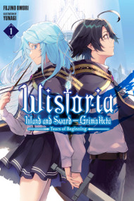 Wistoria: Wand and Sword-GrimoActa, Vol. 1 (light novel) (Tears of Beginning) by Fujino Omori, Yunagi, Jake Humphrey, 9798855419665