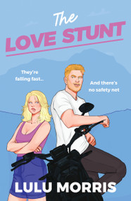 The Love Stunt (The unmissable, epic friends with benefits romance) by Lulu Morris, 9798217270408