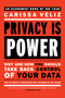Privacy is Power (Why and How You Should Take Back Control of Your Data) by Carissa Veliz, 9781612199672