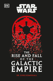 Star Wars The Rise and Fall of the Galactic Empire by Chris Kempshall, 9798217314973