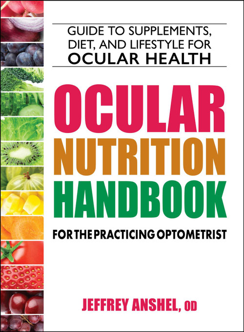 Ocular Nutrition Handbook for the Practicing Optometrist by Jeffrey Anshel, 9780757005459
