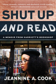 Shut Up and Read (A Memoir from Harriett's Bookshop) by Jeannine A. Cook, 9780063428249