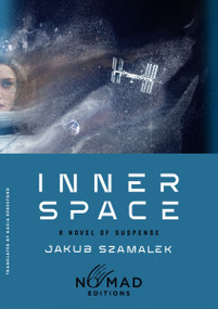 Inner Space (Nomad Edition) (A Novel of Suspense) by Jakub Szamalek, Kasia Beresford, 9780063587120