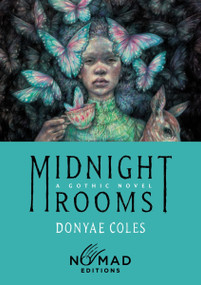 Midnight Rooms (Nomad Edition) (A Gothic Novel) by Donyae Coles, 9780063587144