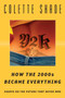 Y2K (How the 2000s Became Everything (Essays on the Future That Never Was)) by Colette Shade, 9780063333956