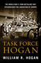 Task Force Hogan (The World War II Tank Battalion That Spearheaded the Liberation of Europe) by William R. Hogan, 9780063590946