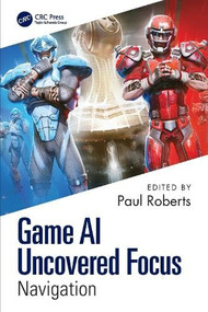 Game AI Uncovered Focus (Navigation) by Paul Roberts, 9781041307105