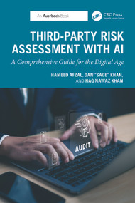 Third-Party Risk Assessment with AI (A Comprehensive Guide for the Digital Age) by Hameed Afzal, Dan "Sage" Khan, Haq Nawaz Khan, 9781041374503