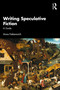 Writing Speculative Fiction (A Guide) by Anna Faktorovich, 9781041396550