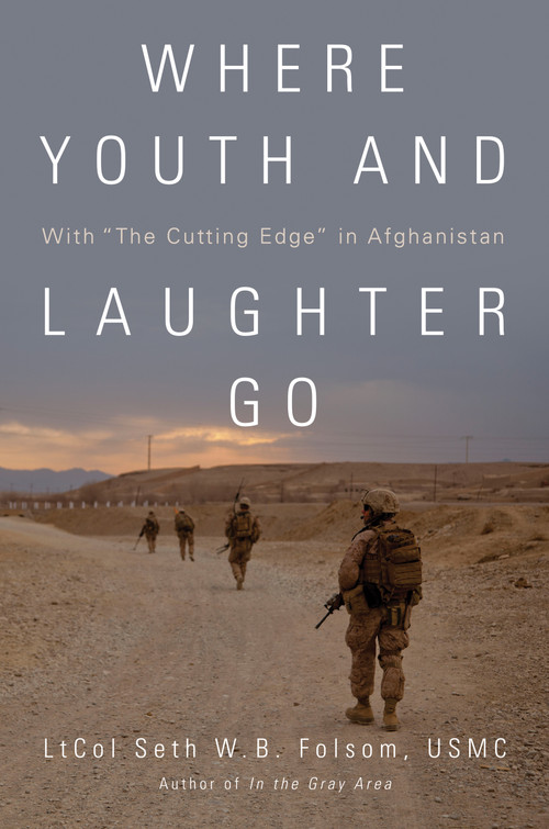 Where Youth and Laughter Go (With "The Cutting Edge" in Afghanistan) by Seth William Bell Folsom, 9798892411257