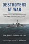 Destroyers at War (A Personal Retrospective of the Pacific Theater) by David F Winkler, James L. Holloway, 9781682473559