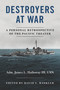 Destroyers at War (A Personal Retrospective of the Pacific Theater) by David F Winkler, James L. Holloway, 9781682473559