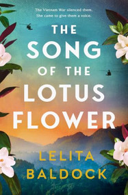 The Song of the Lotus Flower (A gripping and heart-wrenching historical novel of the Vietnam War) by Lelita Baldock, 9781837005239