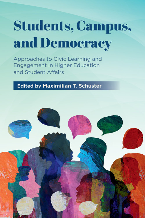 Students, Campus, and Democracy (Approaches to Civic Learning and Engagement in Higher Education and Student Affairs) by Maximilian T. Schuster, 9781806863105