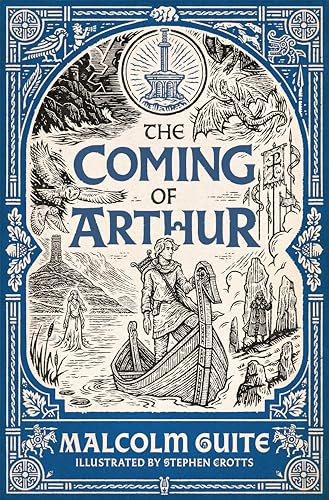 The Coming of Arthur by Malcolm Guite, Stephen Crotts, Martin Shaw, 9781951872472