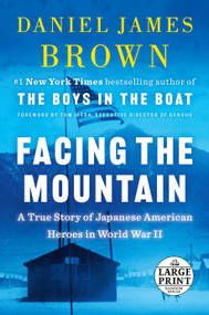 Facing the Mountain (A True Story of Japanese American Heroes in World War II) by Daniel James Brown, 9780593414392