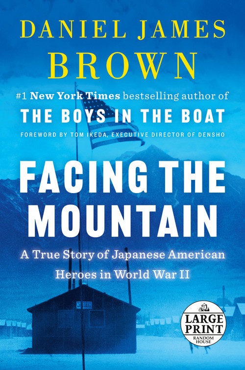 Facing the Mountain (A True Story of Japanese American Heroes in World War II) by Daniel James Brown, 9780593414392