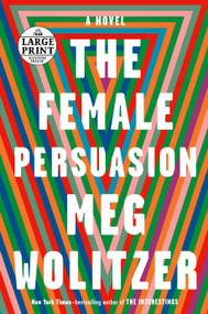 The Female Persuasion (A Novel) by Meg Wolitzer, 9780525589358