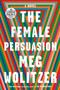 The Female Persuasion (A Novel) by Meg Wolitzer, 9780525589358