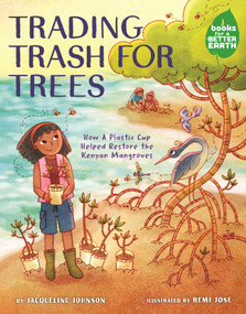Trading Trash for Trees by Jacqueline Johnson, Remi Jose, 9780823457168